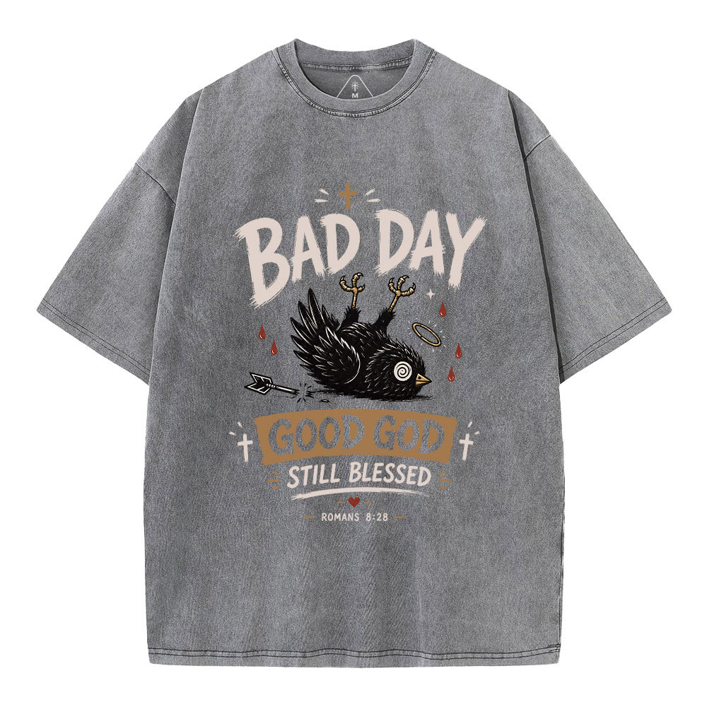  Bad Day Good God Still Blessed Christian Washed T-Shirt