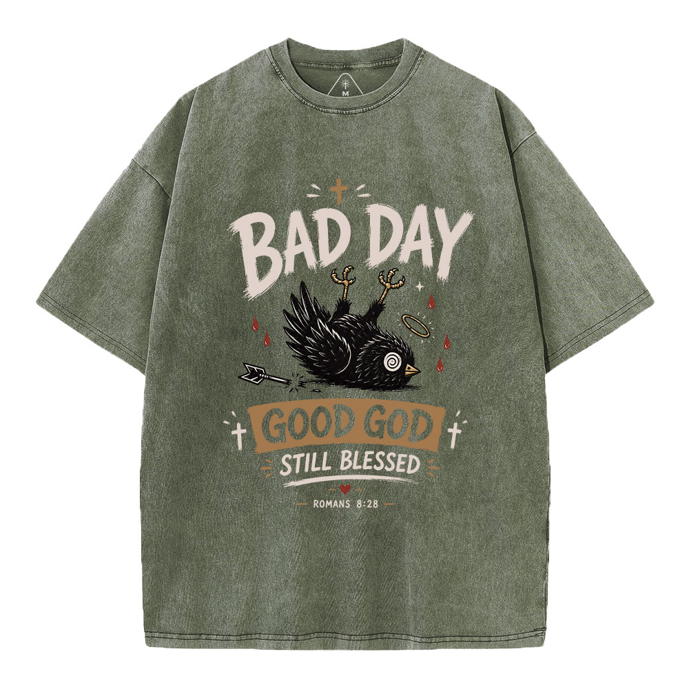  Bad Day Good God Still Blessed Christian Washed T-Shirt