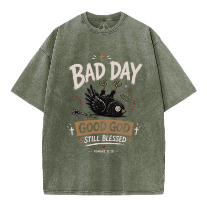  Bad Day Good God Still Blessed Christian Washed T-Shirt