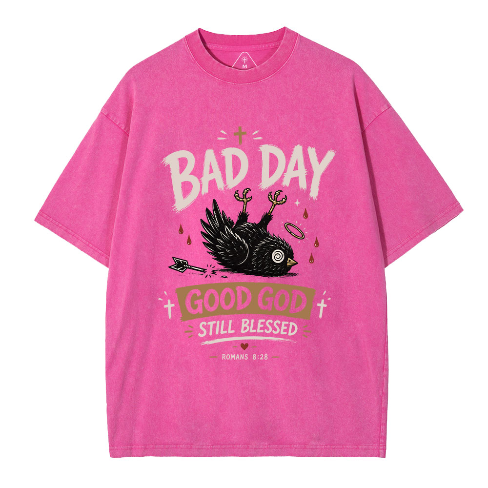  Bad Day Good God Still Blessed Christian Washed T-Shirt