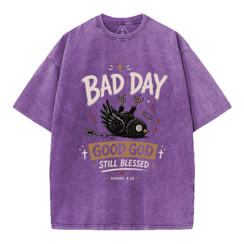 Bad Day Good God Still Blessed Christian Washed T-Shirt