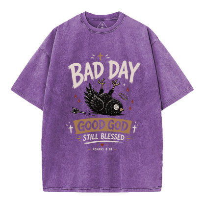  Bad Day Good God Still Blessed Christian Washed T-Shirt