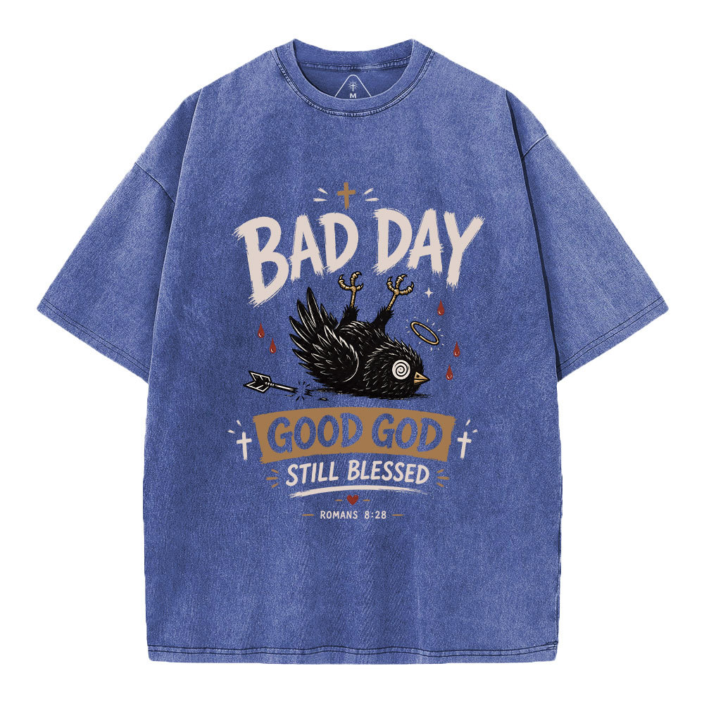  Bad Day Good God Still Blessed Christian Washed T-Shirt