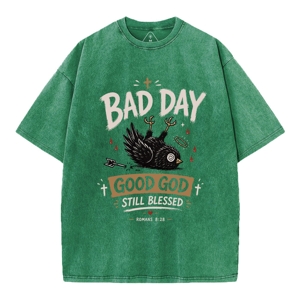  Bad Day Good God Still Blessed Christian Washed T-Shirt