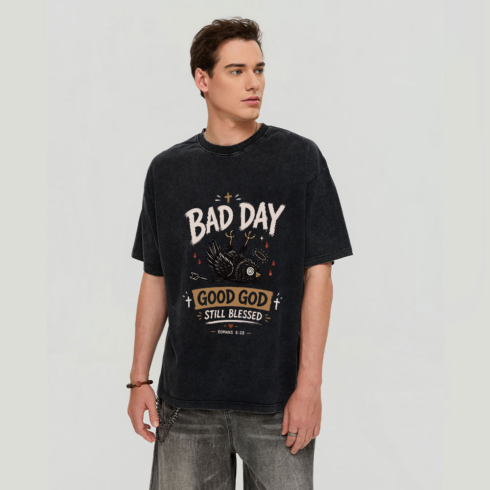  Bad Day Good God Still Blessed Christian Washed T-Shirt