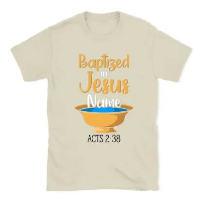 Baptiged In Jesus Name Christian T-Shirt