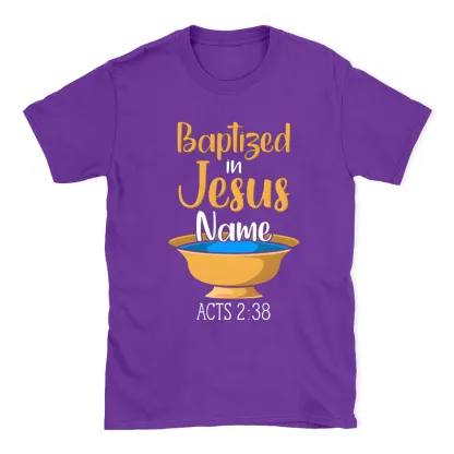 Baptiged In Jesus Name Christian T-Shirt