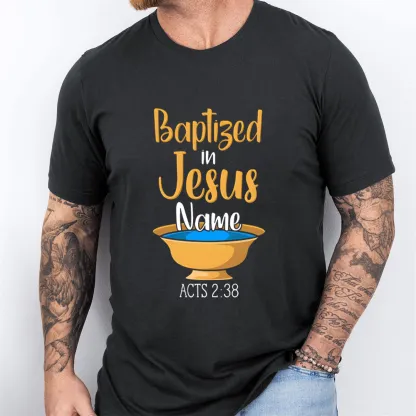 Baptiged In Jesus Name Christian T-Shirt