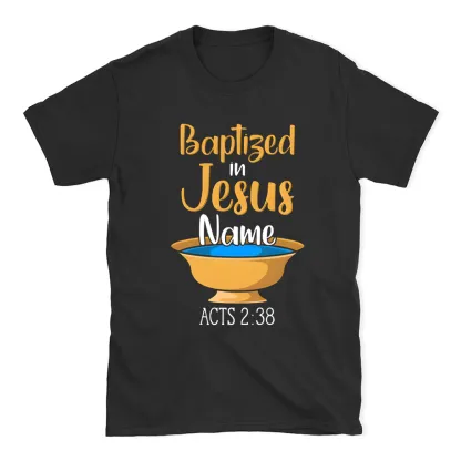 Baptiged In Jesus Name Christian T-Shirt