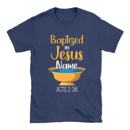 Baptiged In Jesus Name Christian T-Shirt