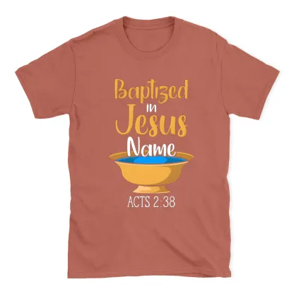 Baptiged In Jesus Name Christian T-Shirt