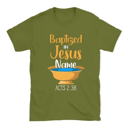 Baptiged In Jesus Name Christian T-Shirt