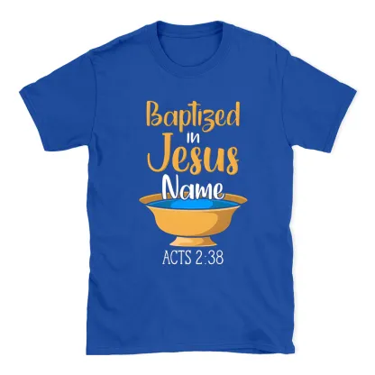 Baptiged In Jesus Name Christian T-Shirt