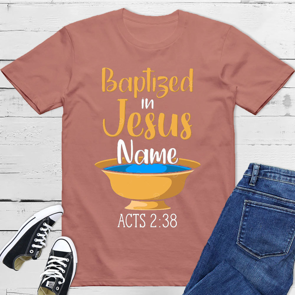 Baptiged In Jesus Name Christian T-Shirt