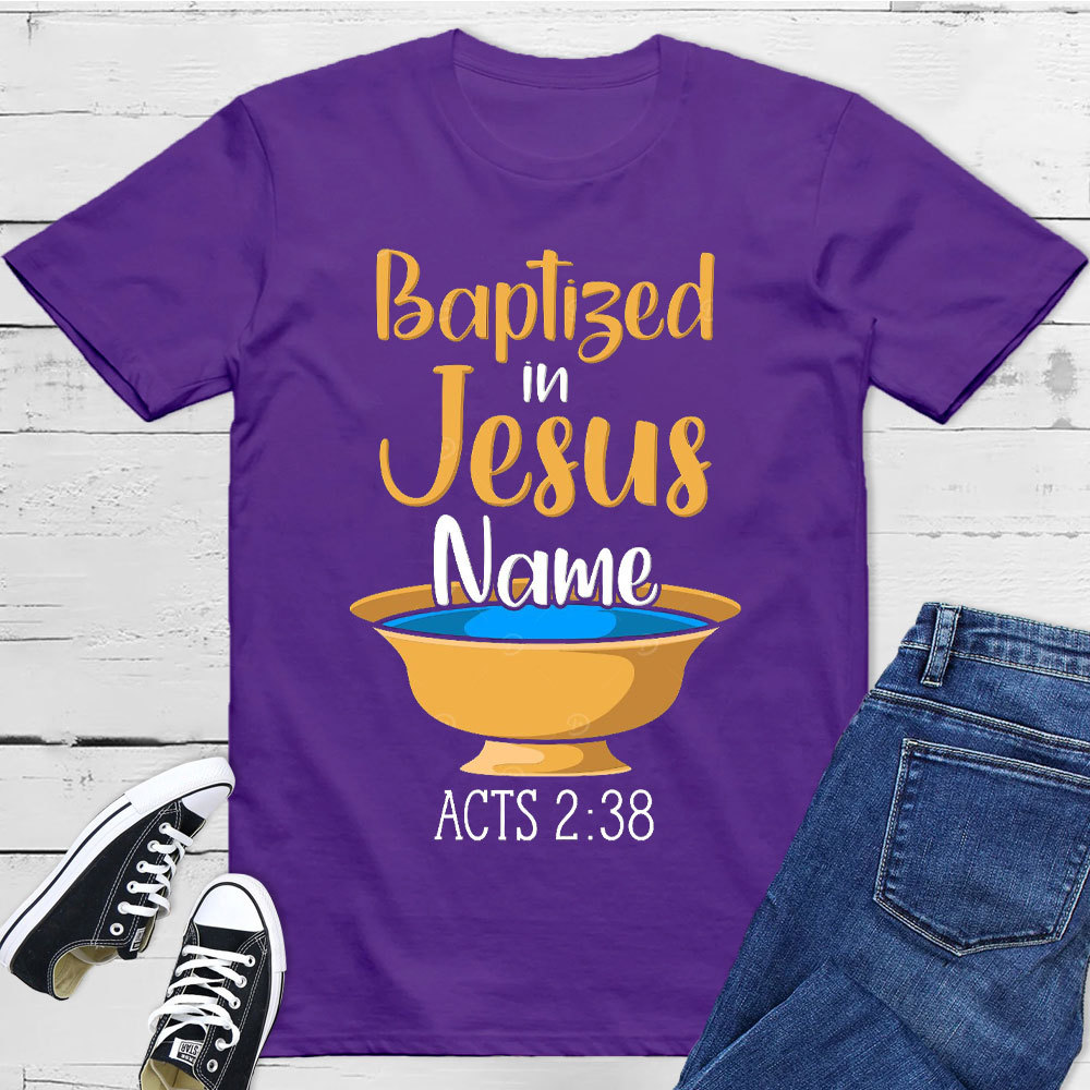 Baptiged In Jesus Name Christian T-Shirt