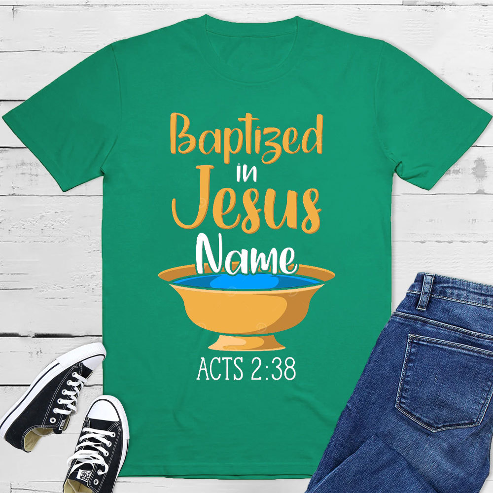 Baptiged In Jesus Name Christian T-Shirt
