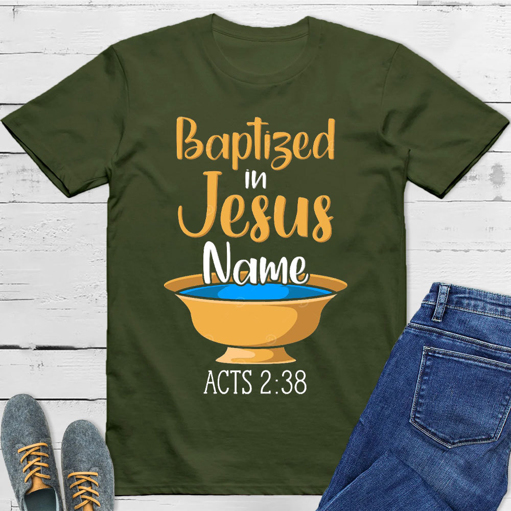 Baptiged In Jesus Name Christian T-Shirt