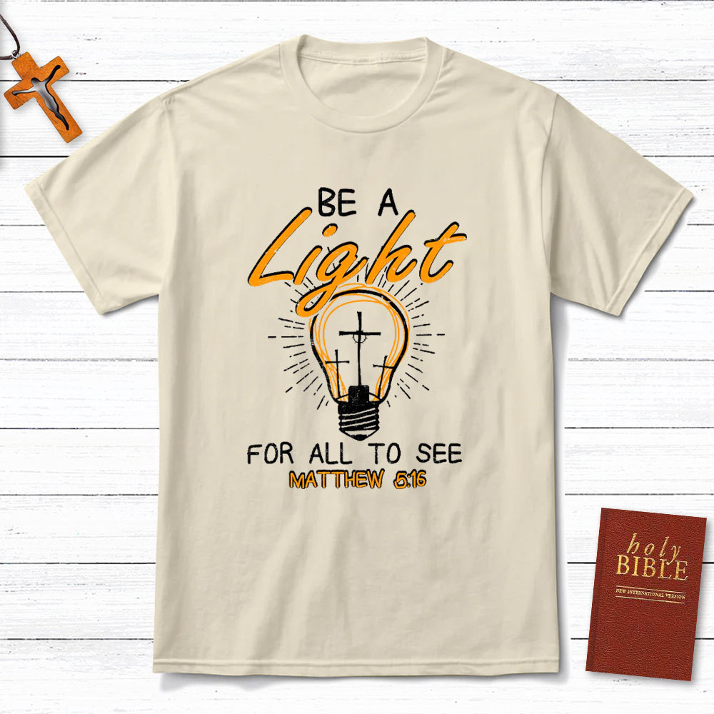 Be A Light For All To See Christian T-Shirt