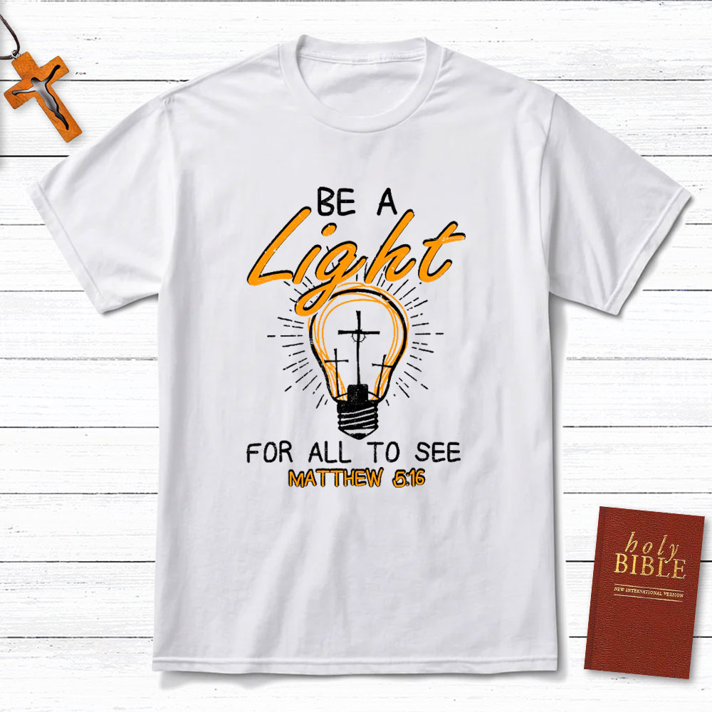 Be A Light For All To See Christian T-Shirt