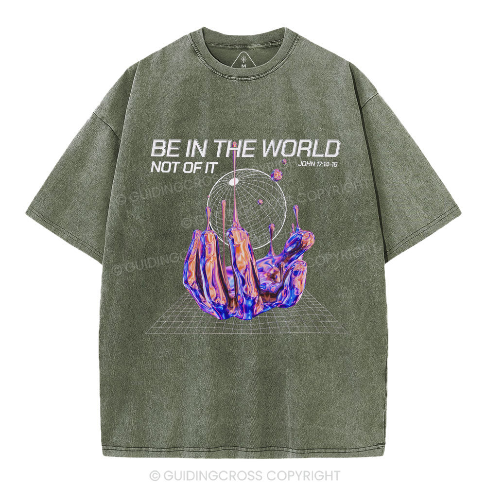 Be In The World Not Of It Christian Washed T-Shirt