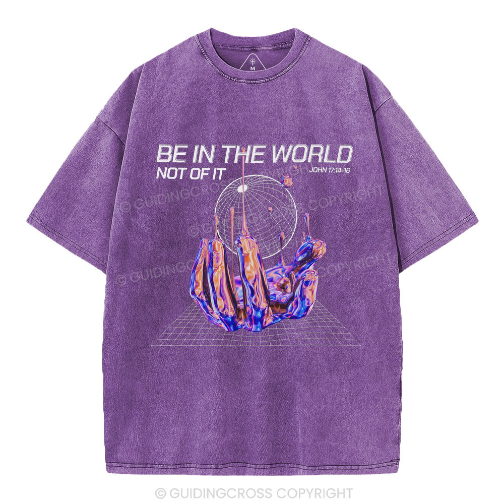 Be In The World Not Of It Christian Washed T-Shirt