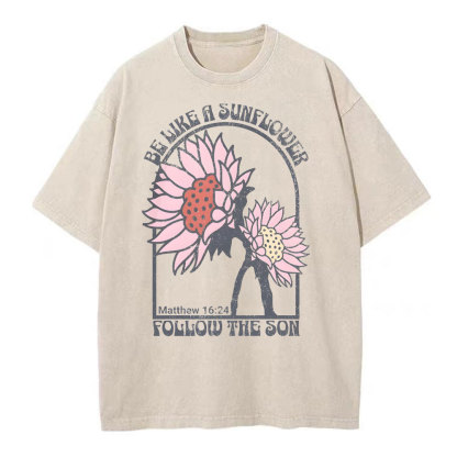 Be Like A Sunflower Follow The Son Christian Washed T-Shirt