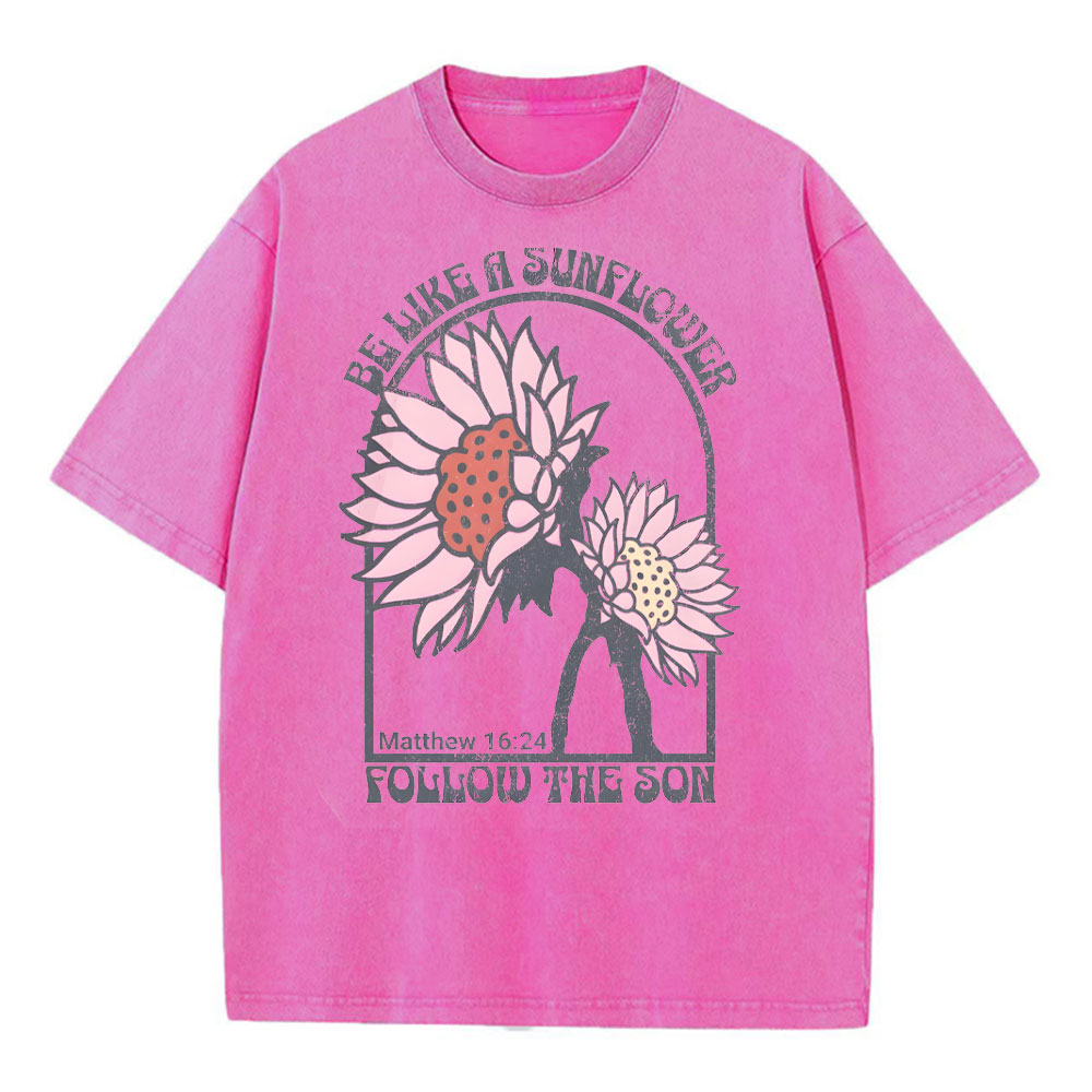 Be Like A Sunflower Follow The Son Christian Washed T-Shirt