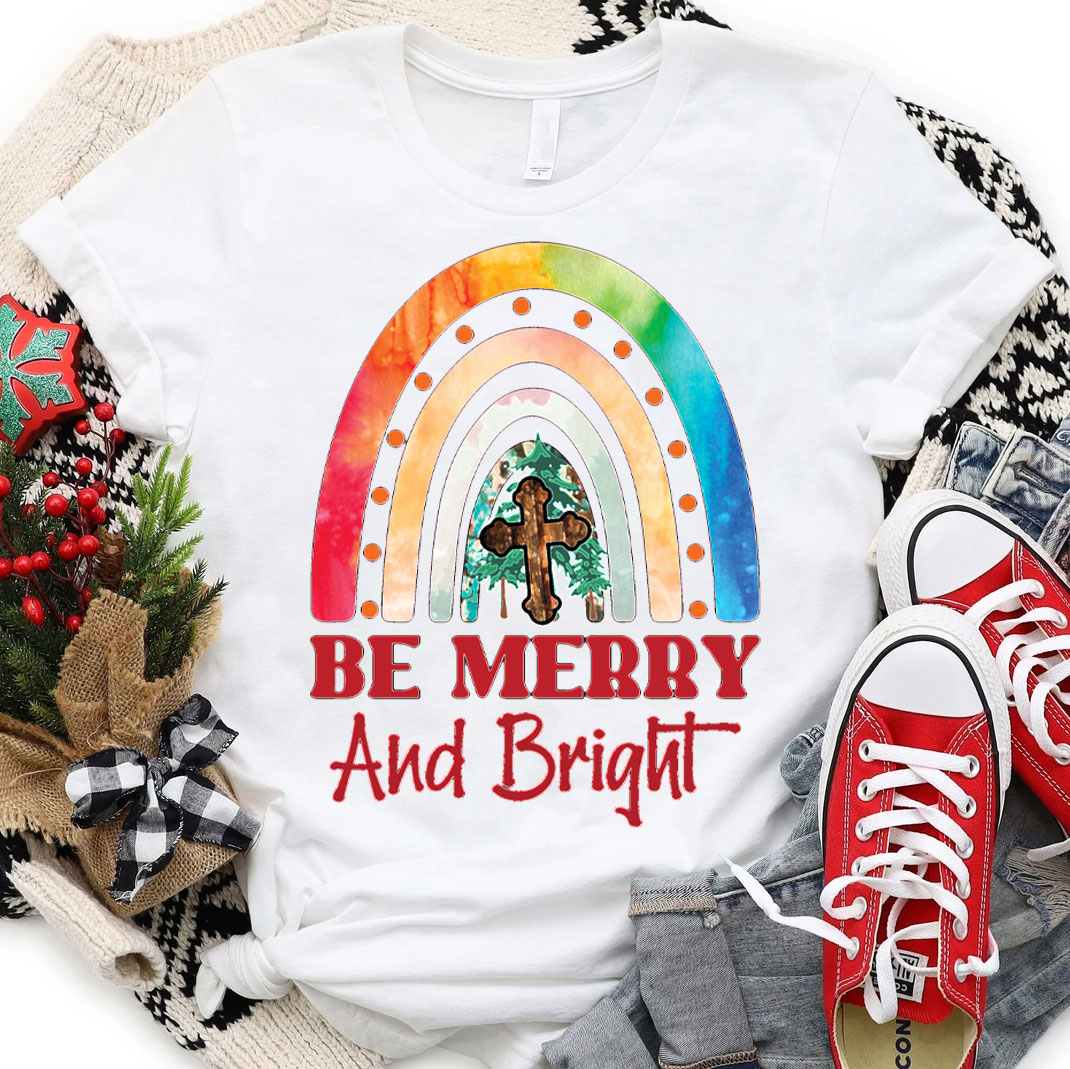 Be Merry And Bright Christmas And Christian T-Shirt