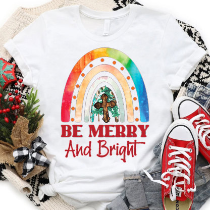 Be Merry And Bright Christmas And Christian T-Shirt
