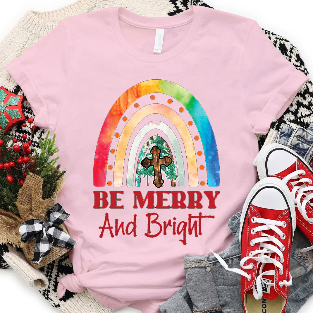 Be Merry And Bright Christmas And Christian T-Shirt