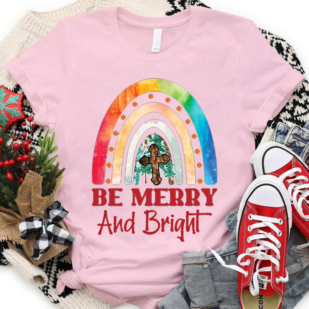 Be Merry And Bright Christmas And Christian T-Shirt