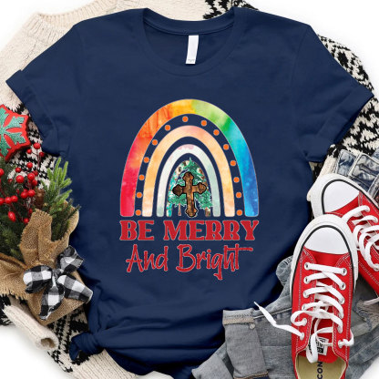 Be Merry And Bright Christmas And Christian T-Shirt