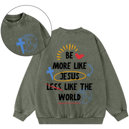 Be More like Jesus Chirstian Washed Sweatshirt