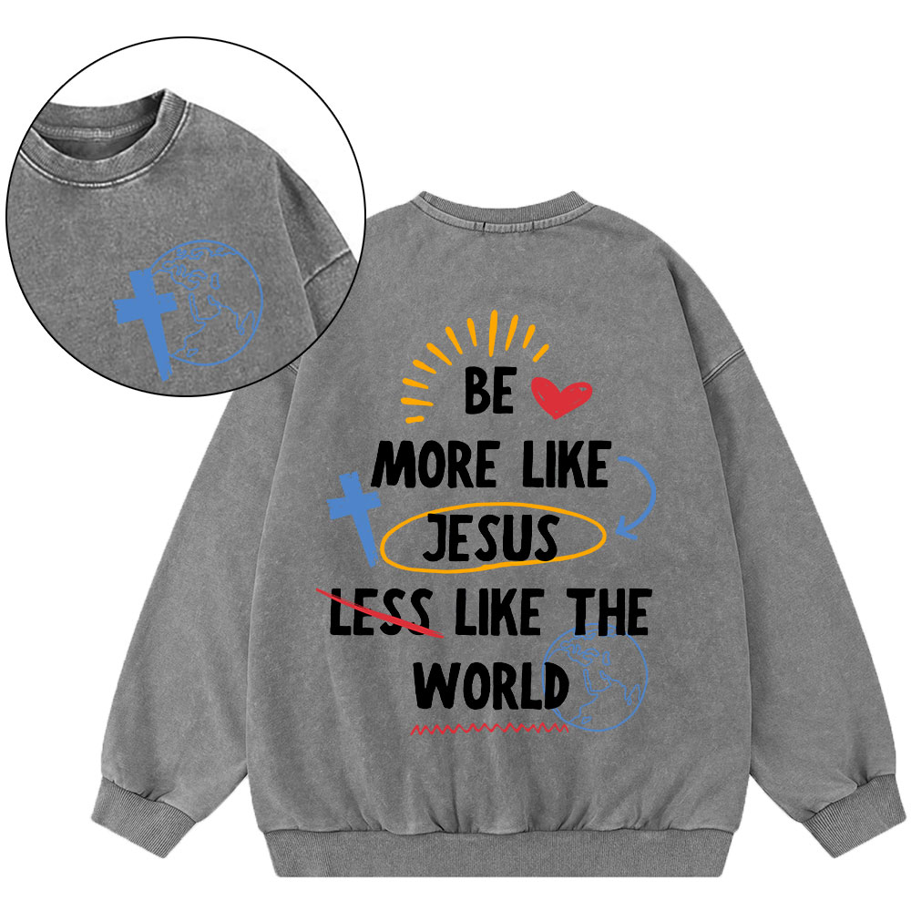 Be More like Jesus Chirstian Washed Sweatshirt