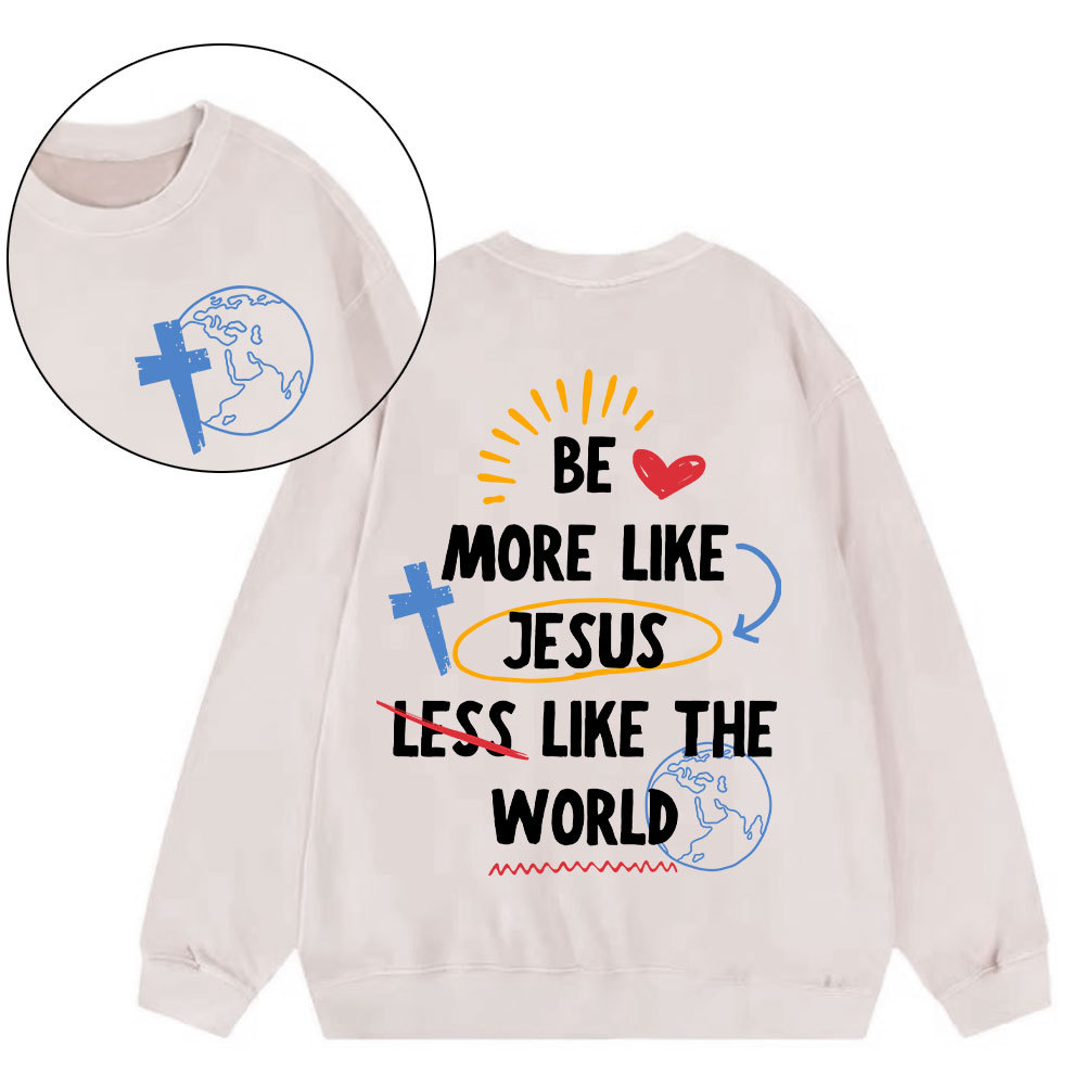 Be More like Jesus Chirstian Washed Sweatshirt