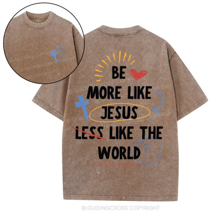 Be More like Jesus Chirstian Washed T-Shirt