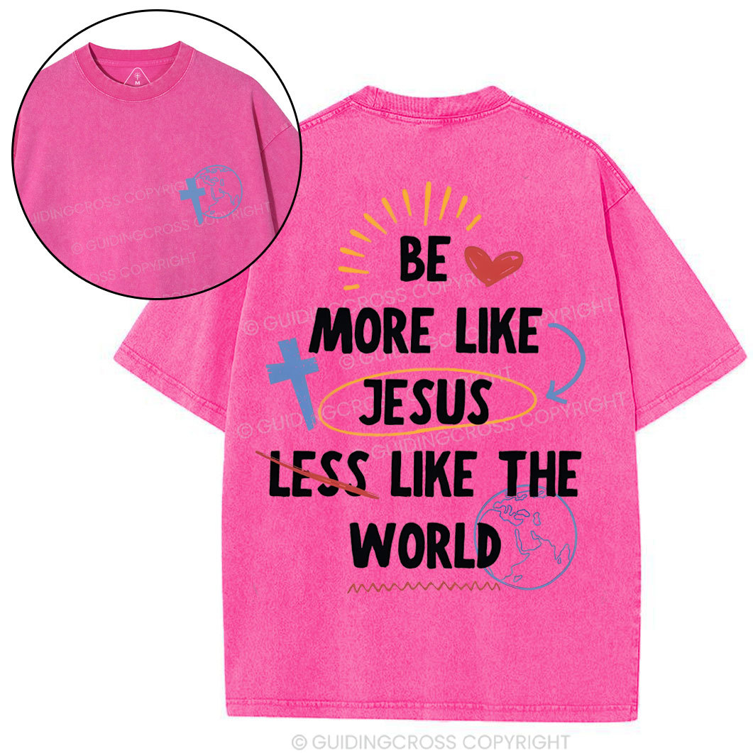 Be More like Jesus Chirstian Washed T-Shirt