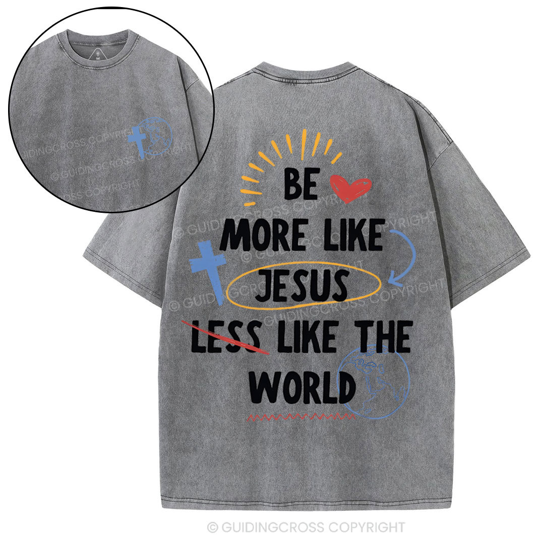 Be More like Jesus Chirstian Washed T-Shirt