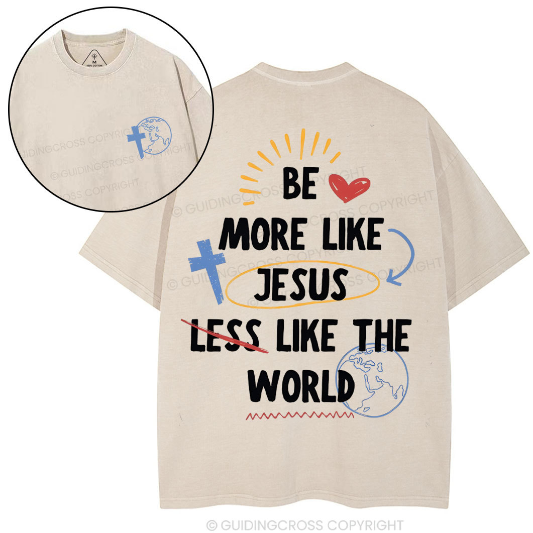 Be More like Jesus Chirstian Washed T-Shirt