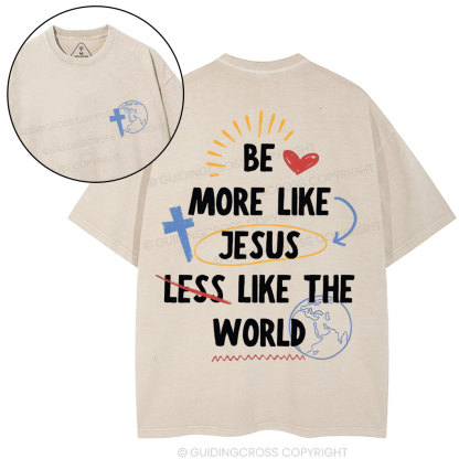 Be More like Jesus Chirstian Washed T-Shirt