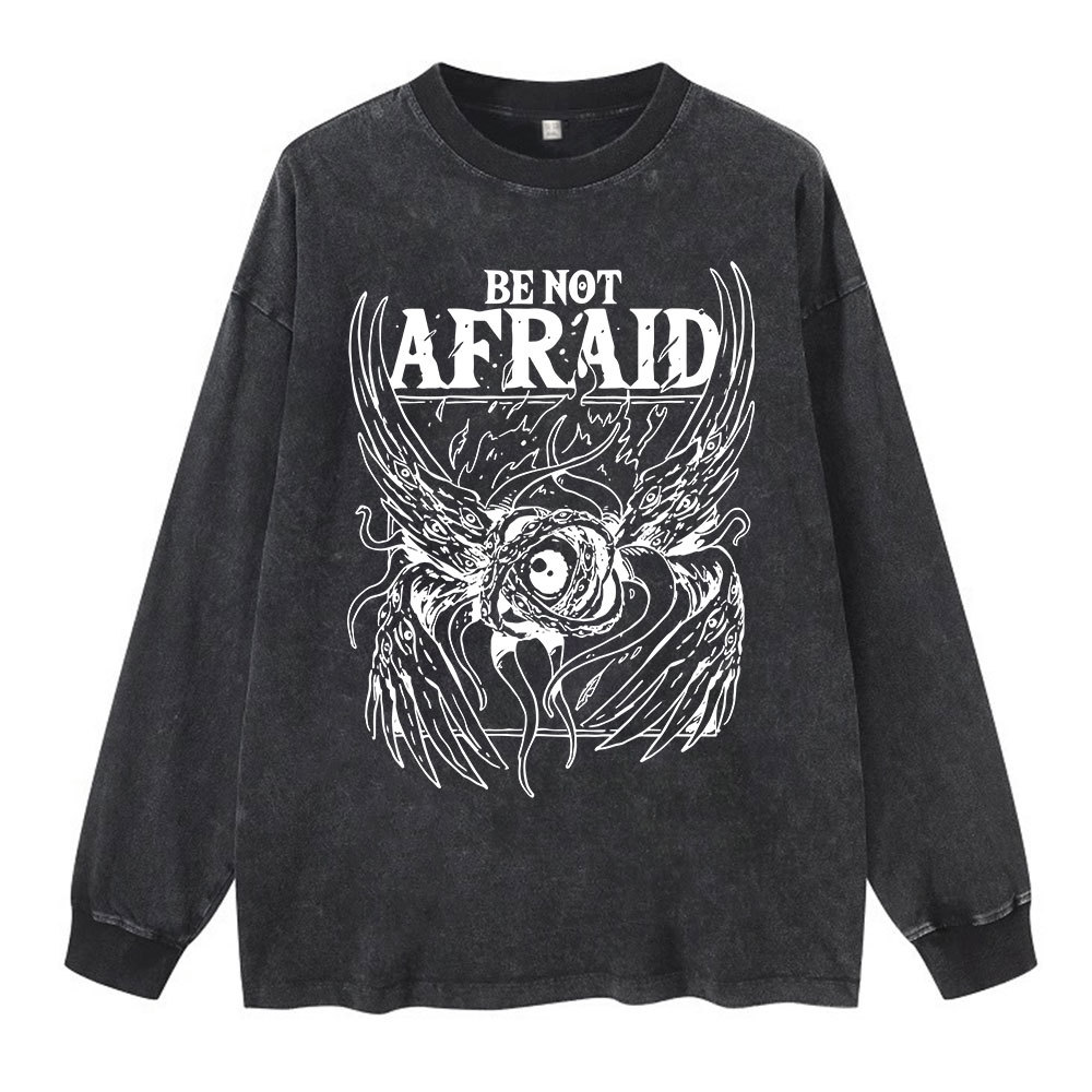 Be Not Afraid Washed Long Sleeve T-Shirt
