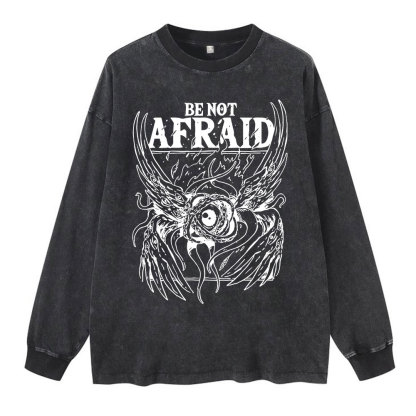 Be Not Afraid Washed Long Sleeve T-Shirt