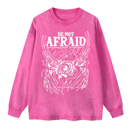 Be Not Afraid Washed Long Sleeve T-Shirt