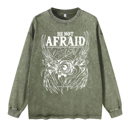 Be Not Afraid Washed Long Sleeve T-Shirt