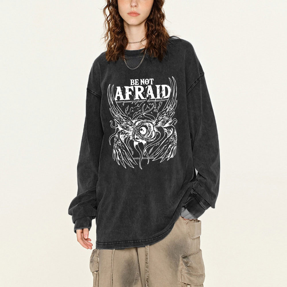 Be Not Afraid Washed Long Sleeve T-Shirt