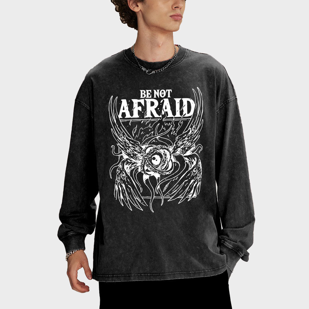 Be Not Afraid Washed Long Sleeve T-Shirt