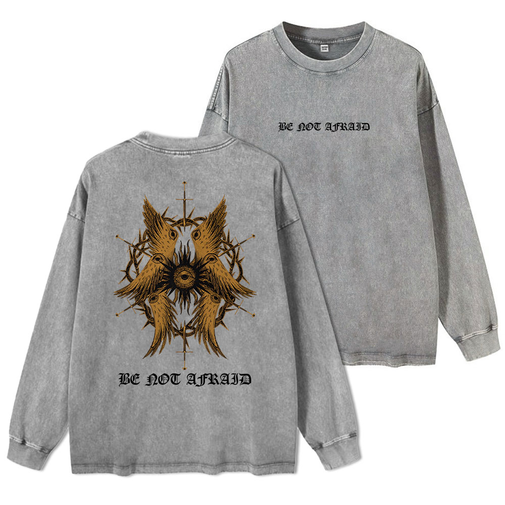 Be Not Afraid Washed Long Sleeve T-Shirt