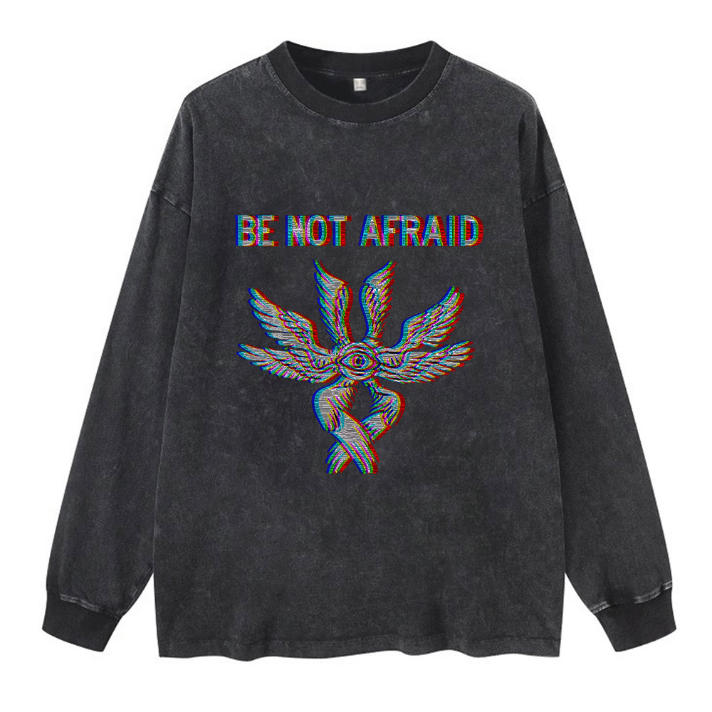 Be Not Afraid Chrisitan Washed Long Sleeve T-Shirt