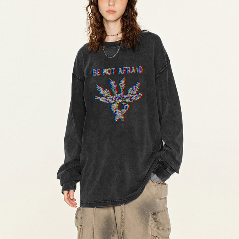 Be Not Afraid Chrisitan Washed Long Sleeve T-Shirt