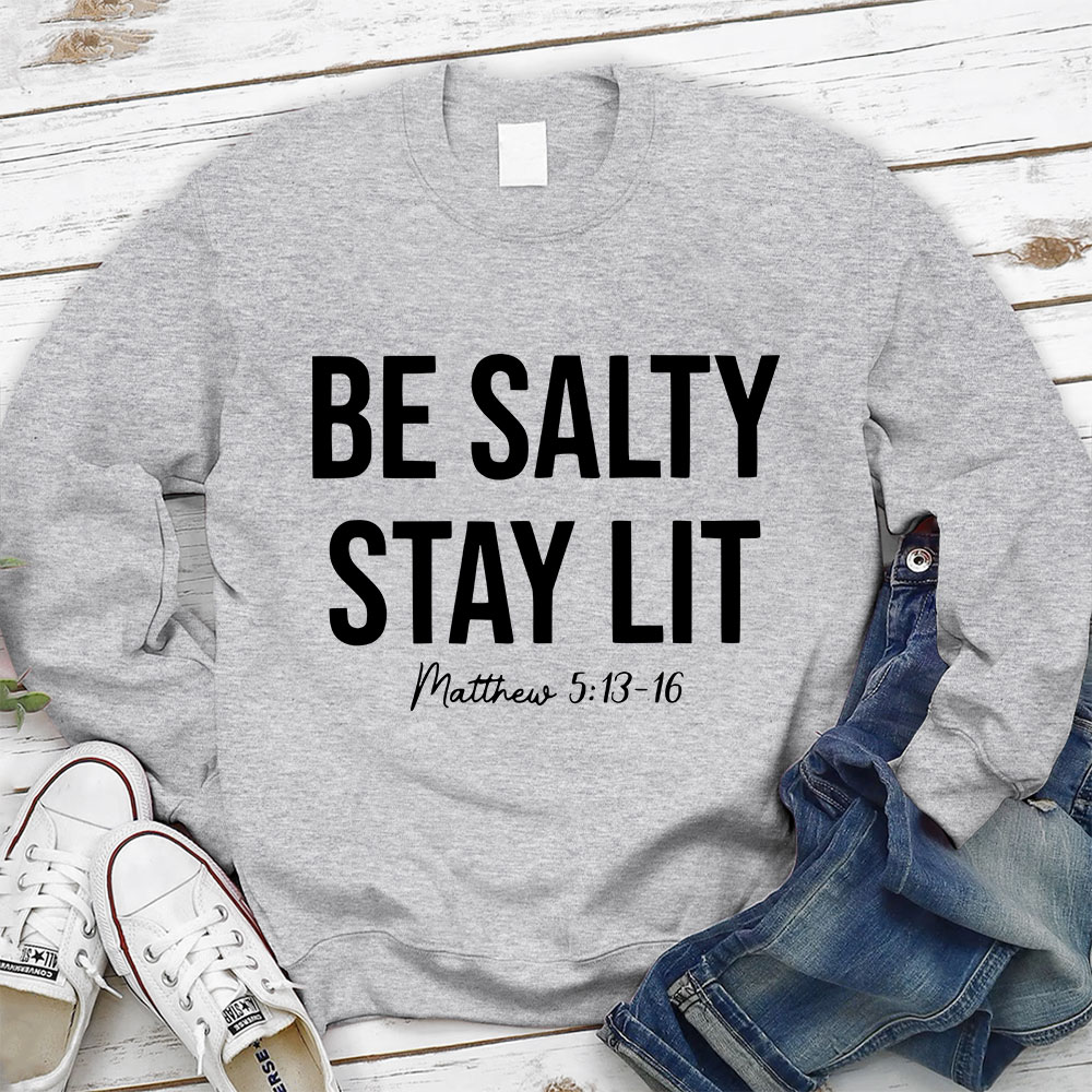 Be Salty And Stay Lit Christian Sweatshirt